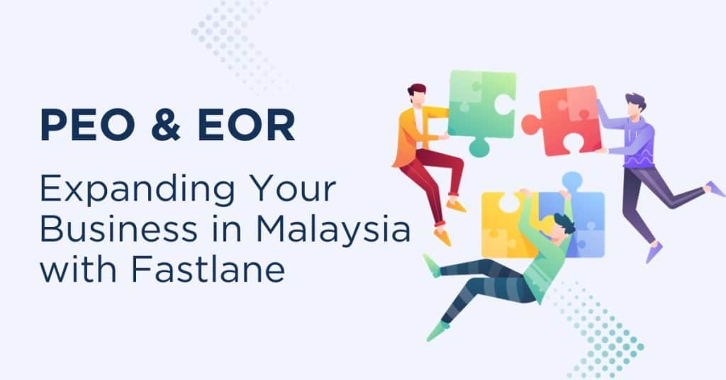 Expanding Your Business in Malaysia with Fastlane PEO and EOR Services